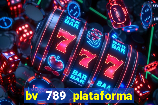 bv 789 plataforma de jogos